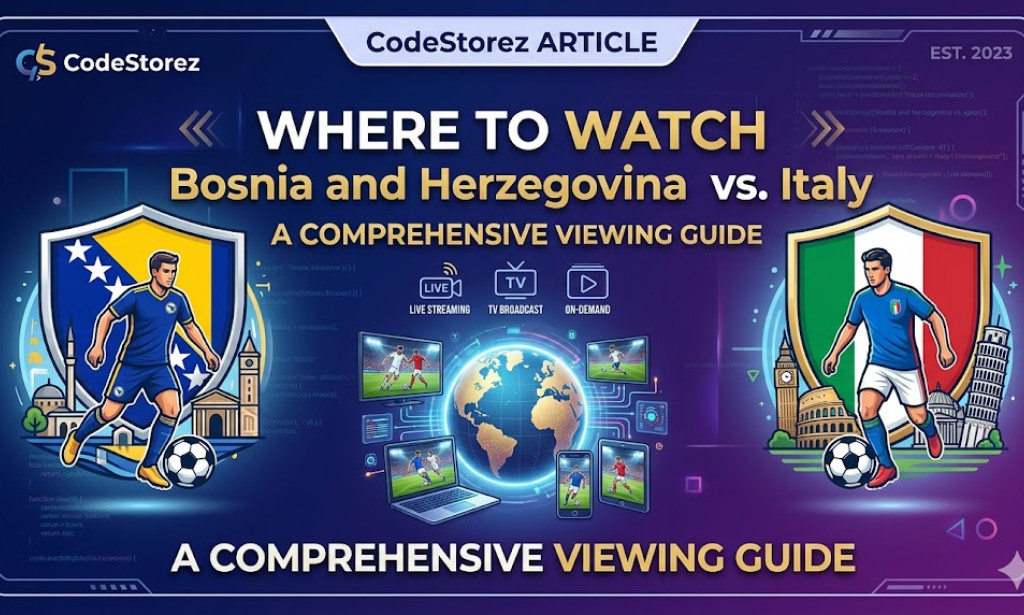 Where to Watch Bosnia and Herzegovina vs. Italy: A Comprehensive Viewing Guide